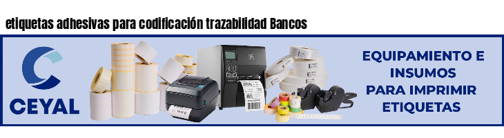 etiquetas adhesivas para codificación trazabilidad Bancos