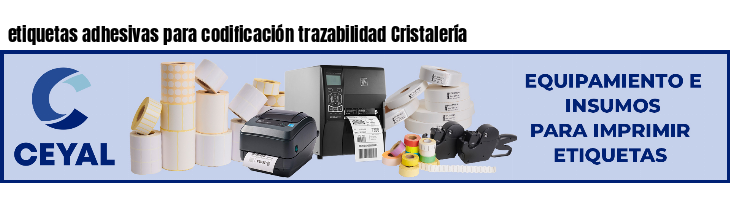 etiquetas adhesivas para codificación trazabilidad Cristalería