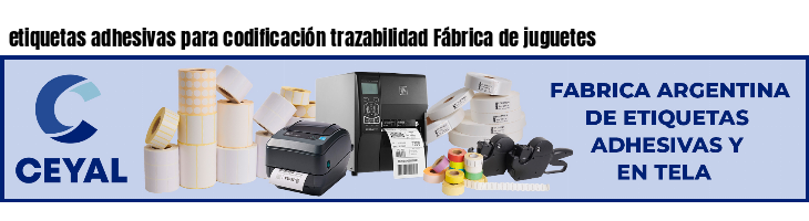 etiquetas adhesivas para codificación trazabilidad Fábrica de juguetes