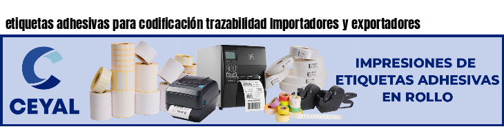 etiquetas adhesivas para codificación trazabilidad Importadores y exportadores