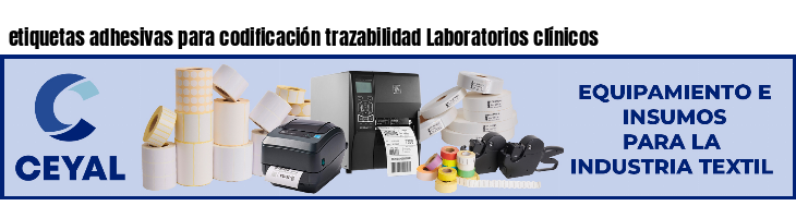 etiquetas adhesivas para codificación trazabilidad Laboratorios clínicos