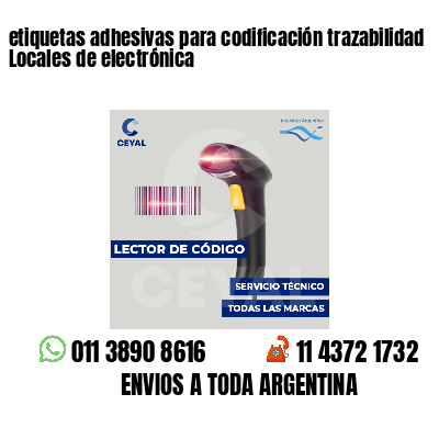 etiquetas adhesivas para codificación trazabilidad Locales de electrónica