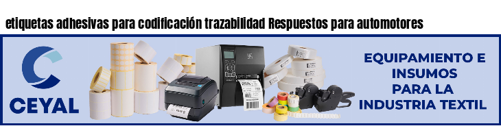 etiquetas adhesivas para codificación trazabilidad Respuestos para automotores