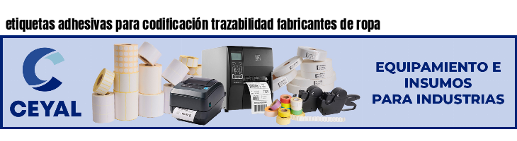 etiquetas adhesivas para codificación trazabilidad fabricantes de ropa