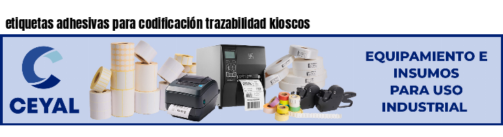 etiquetas adhesivas para codificación trazabilidad kioscos