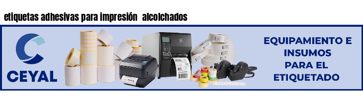 etiquetas adhesivas para impresión  alcolchados