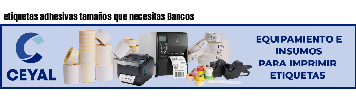 etiquetas adhesivas tamaños que necesitas Bancos