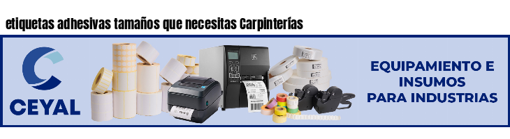 etiquetas adhesivas tamaños que necesitas Carpinterías