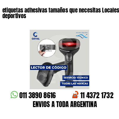 etiquetas adhesivas tamaños que necesitas Locales deportivos