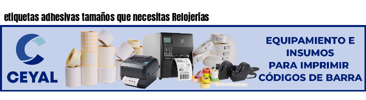 etiquetas adhesivas tamaños que necesitas Relojerías