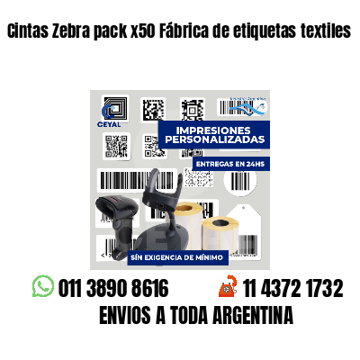 Cintas Zebra pack x50 Fábrica de etiquetas textiles