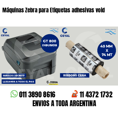 Máquinas Zebra para Etiquetas adhesivas void