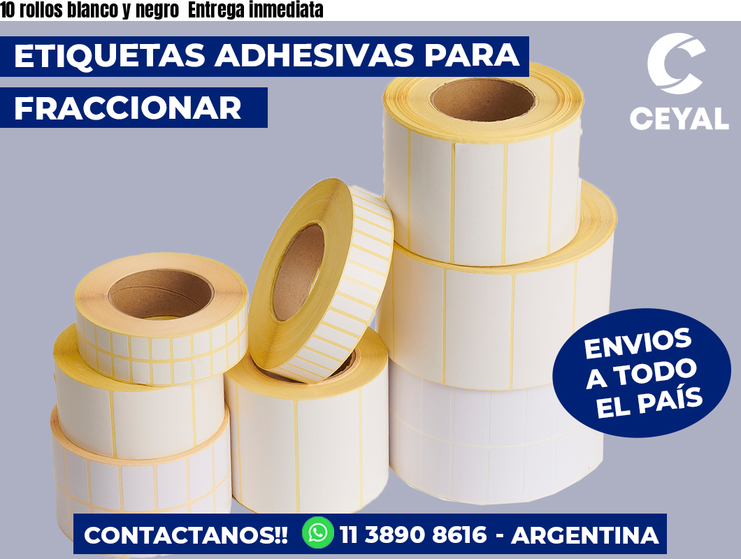 10 rollos blanco y negro Entrega inmediata