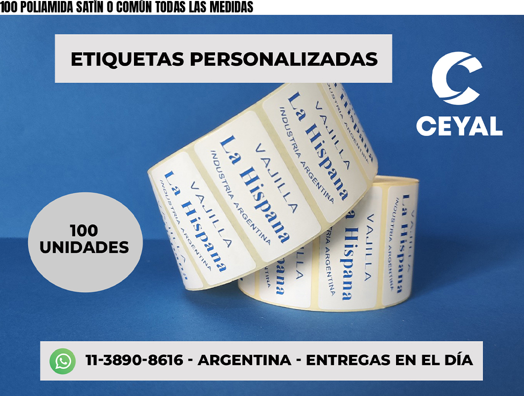 100 POLIAMIDA SATÍN O COMÚN TODAS LAS MEDIDAS
