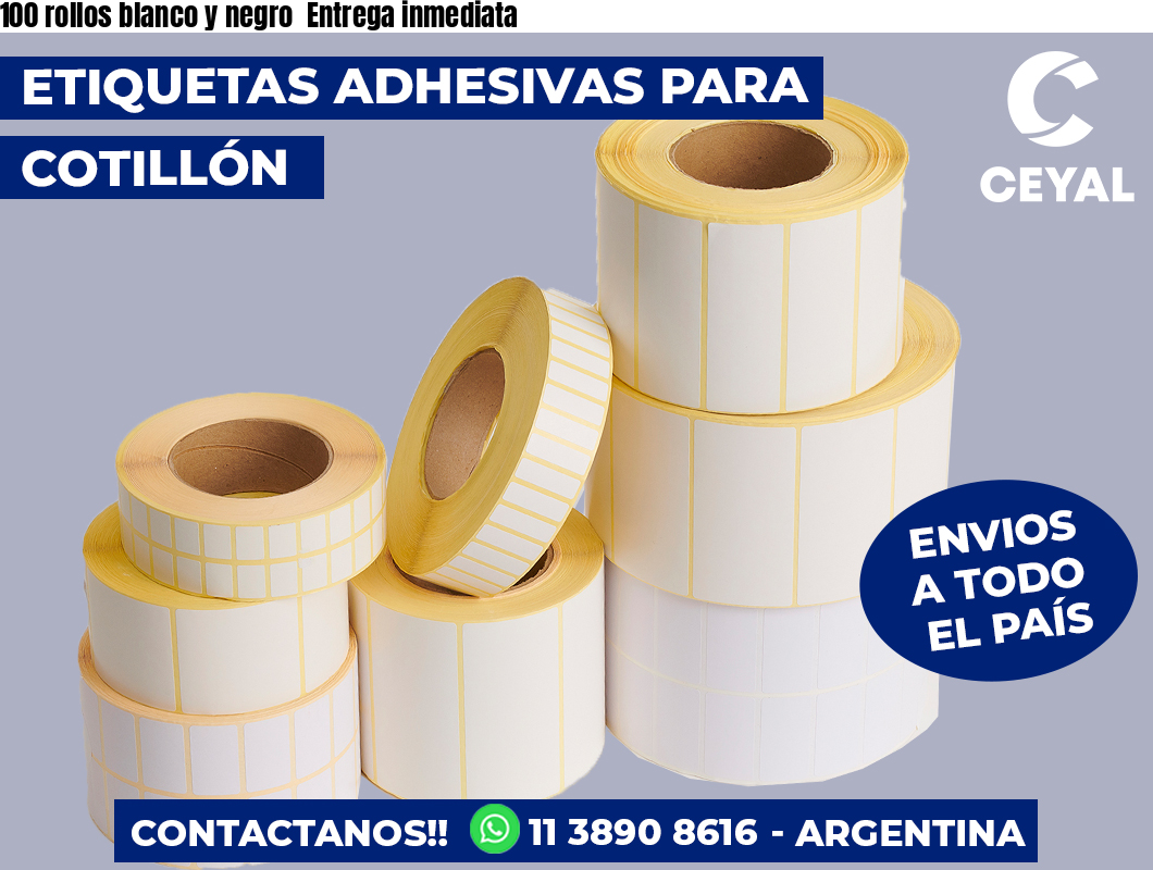 100 rollos blanco y negro Entrega inmediata