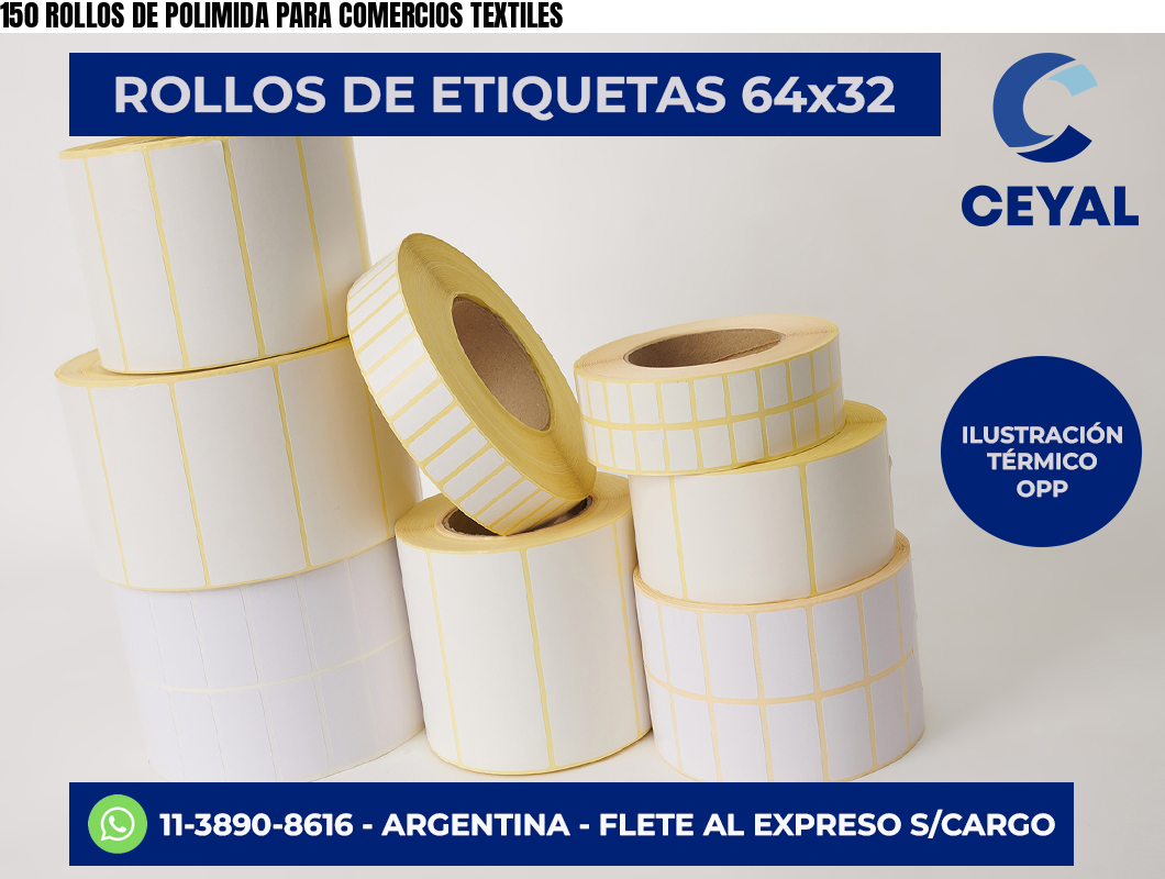 150 ROLLOS DE POLIMIDA PARA COMERCIOS TEXTILES