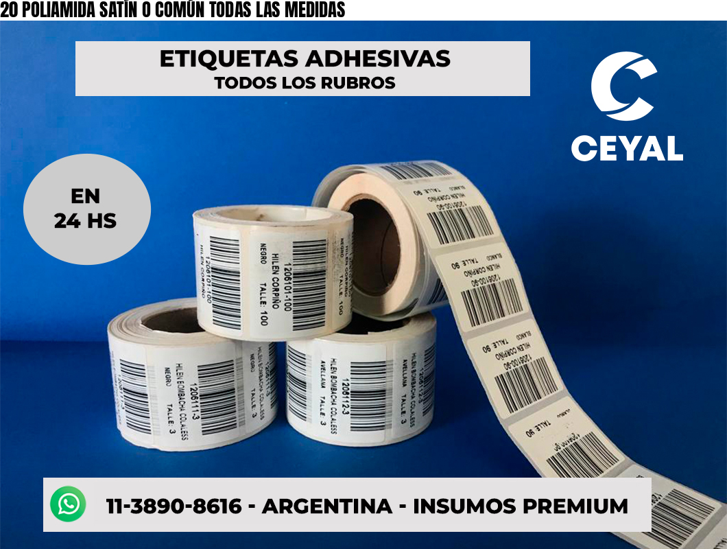 20 POLIAMIDA SATÍN O COMÚN TODAS LAS MEDIDAS