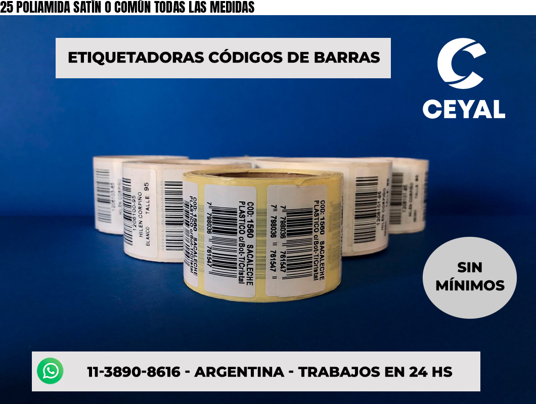 25 POLIAMIDA SATÍN O COMÚN TODAS LAS MEDIDAS