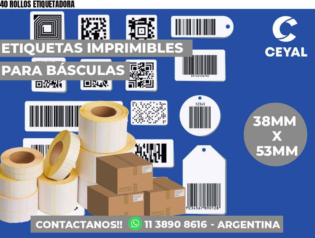 40 ROLLOS ETIQUETADORA