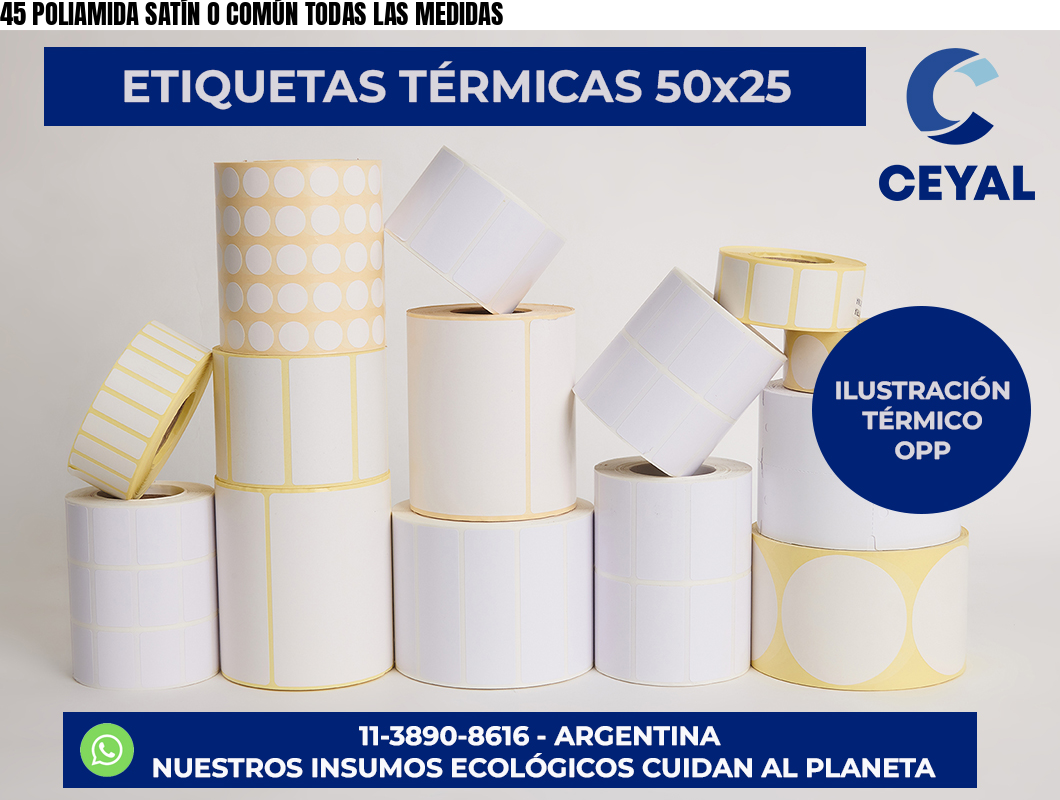 45 POLIAMIDA SATÍN O COMÚN TODAS LAS MEDIDAS