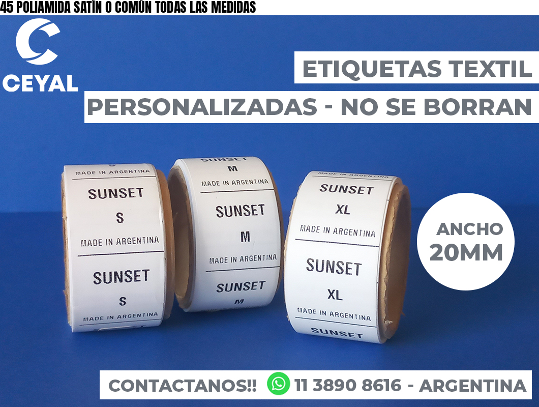 45 POLIAMIDA SATÍN O COMÚN TODAS LAS MEDIDAS