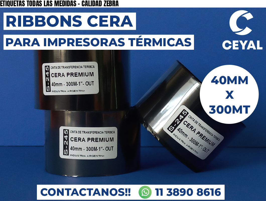 ETIQUETAS TODAS LAS MEDIDAS - CALIDAD ZEBRA