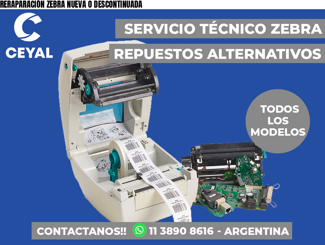 RERAPARACIÓN ZEBRA NUEVA O DESCONTINUADA