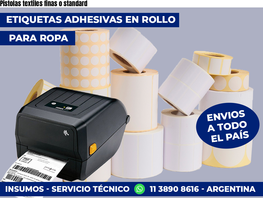 Pistolas textiles finas o standard