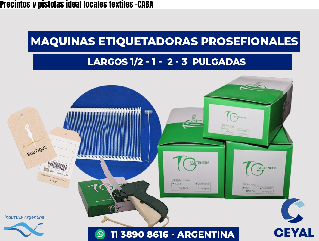 Precintos y pistolas ideal locales textiles -CABA