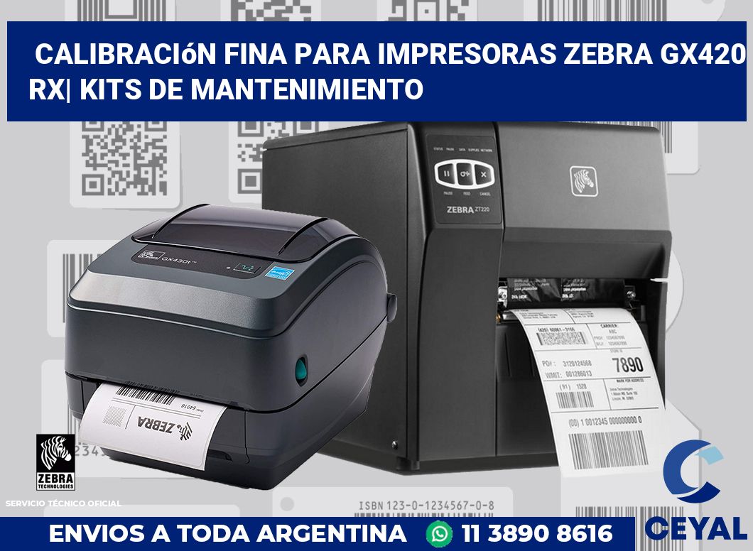Calibración fina para impresoras Zebra GX420 RX| Kits de mantenimiento