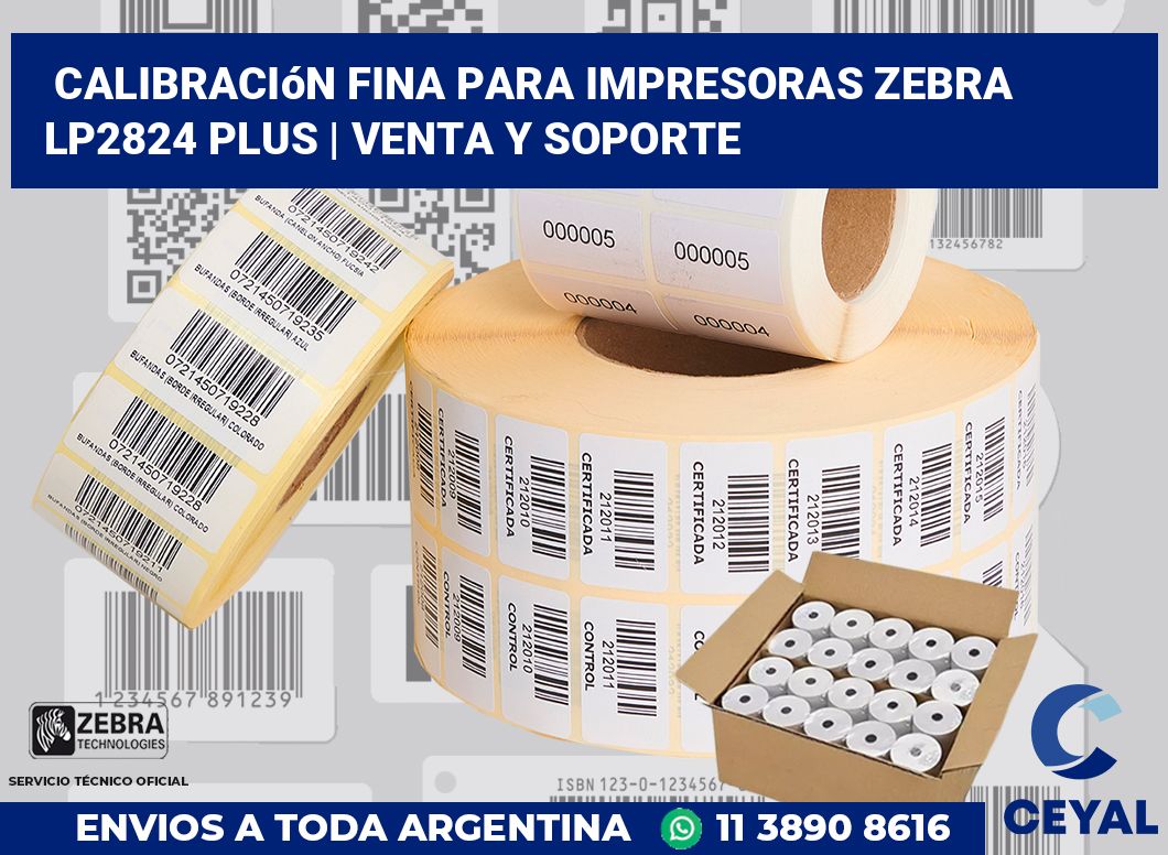 Calibración fina para impresoras Zebra LP2824 Plus | Venta y soporte