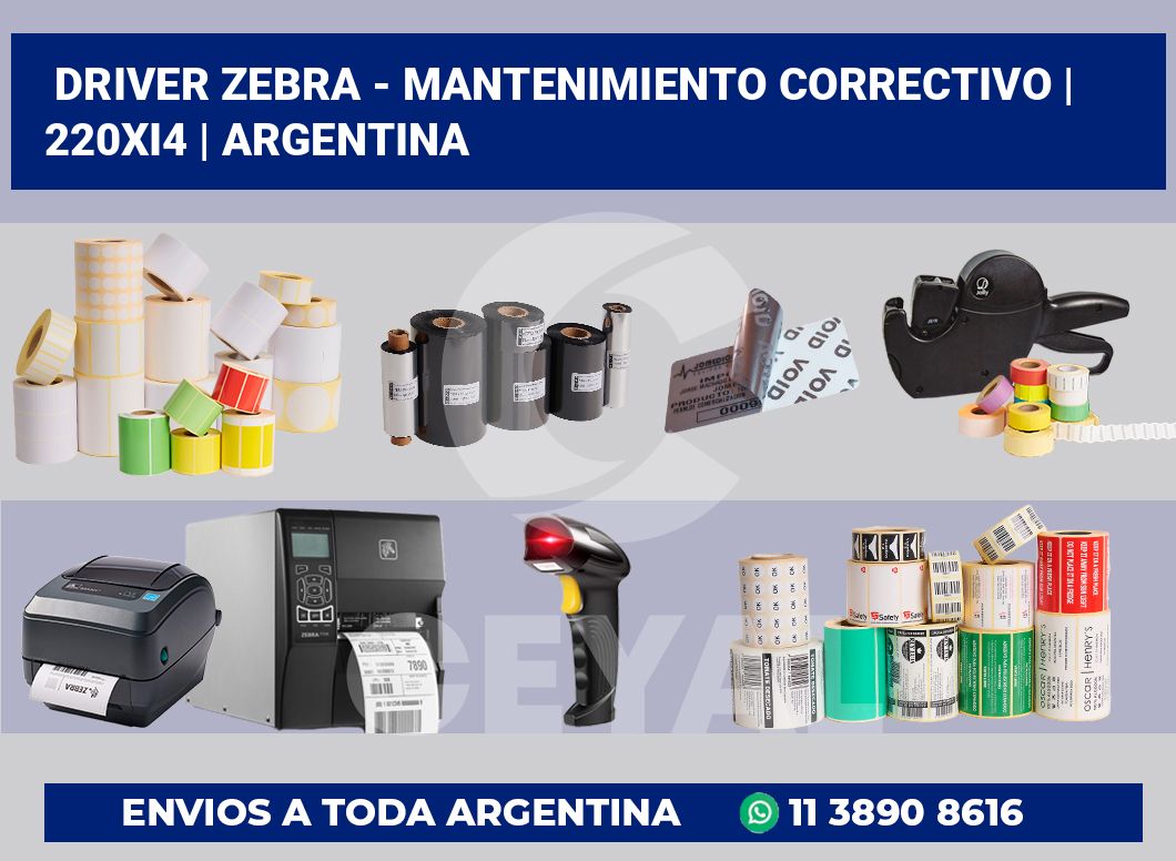 Driver Zebra – mantenimiento correctivo | 220Xi4 | Argentina