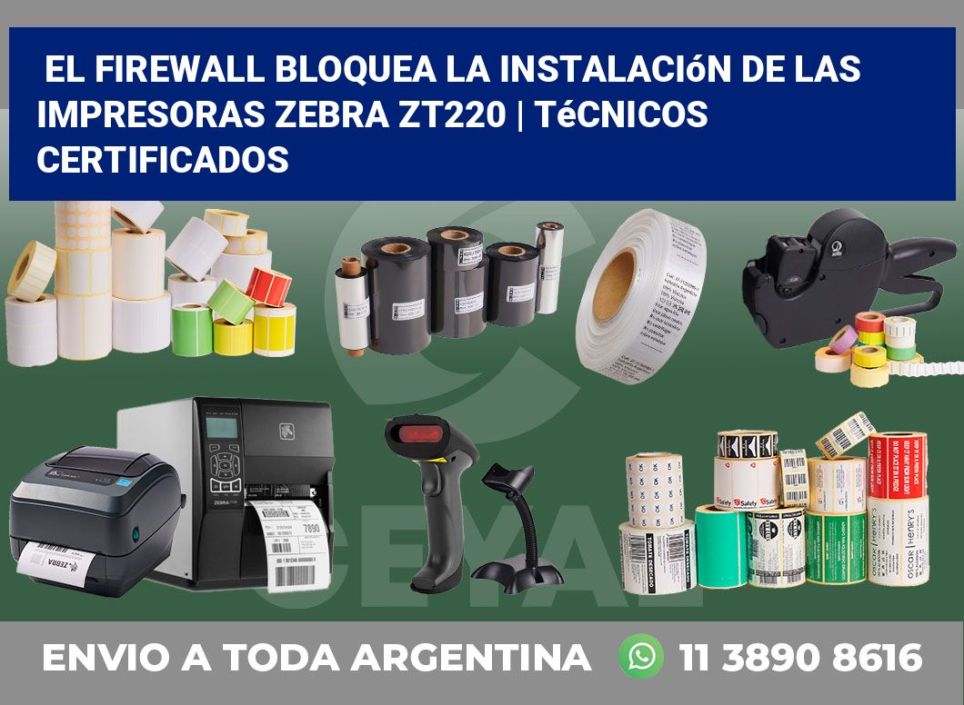 El firewall bloquea la instalación de las impresoras Zebra ZT220 | Técnicos certificados