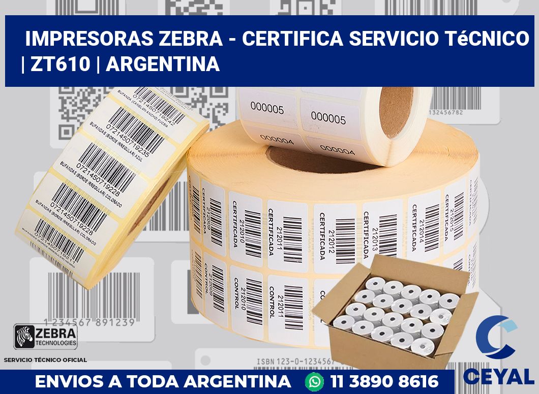 Impresoras Zebra - certifica Servicio Técnico | ZT610 | Argentina
