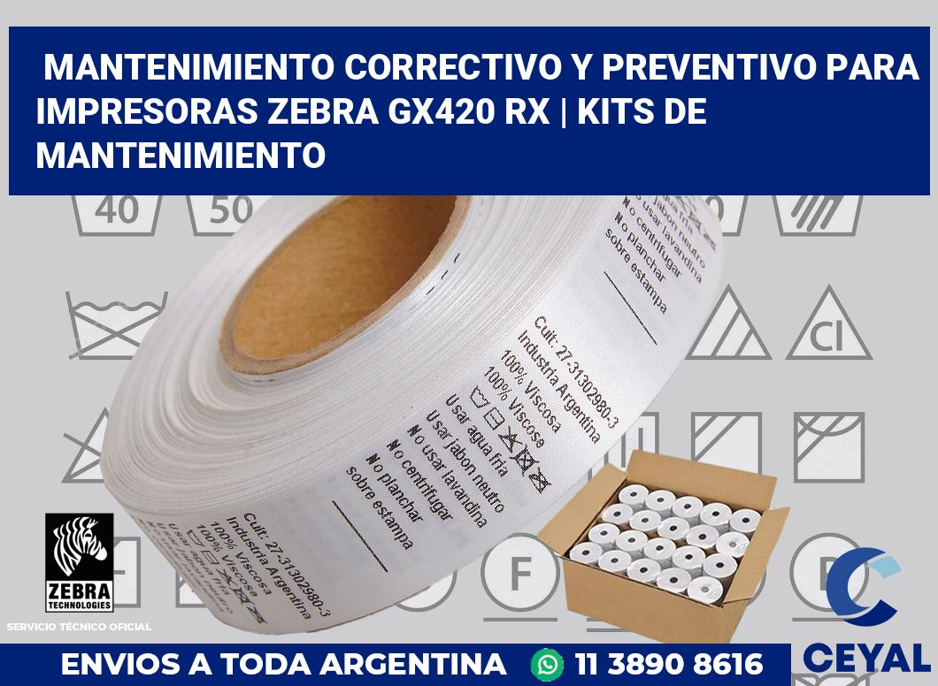 Mantenimiento correctivo y preventivo para impresoras Zebra GX420 RX | Kits de mantenimiento
