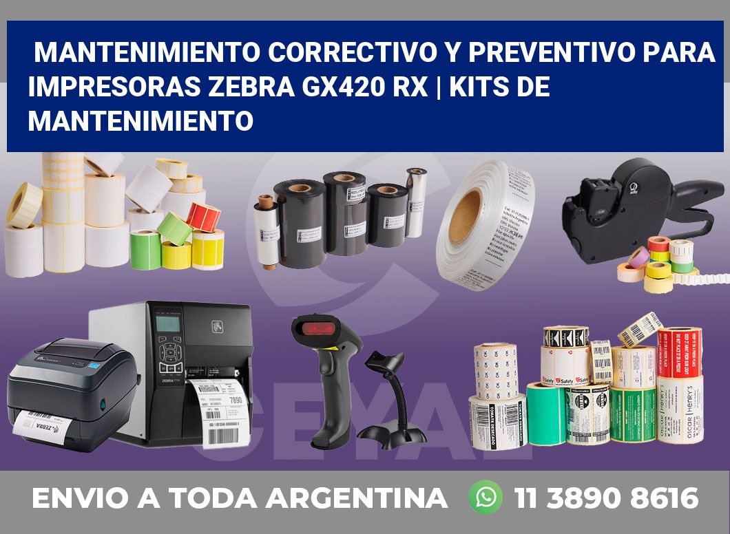 Mantenimiento correctivo y preventivo para impresoras Zebra GX420 RX | Kits de mantenimiento