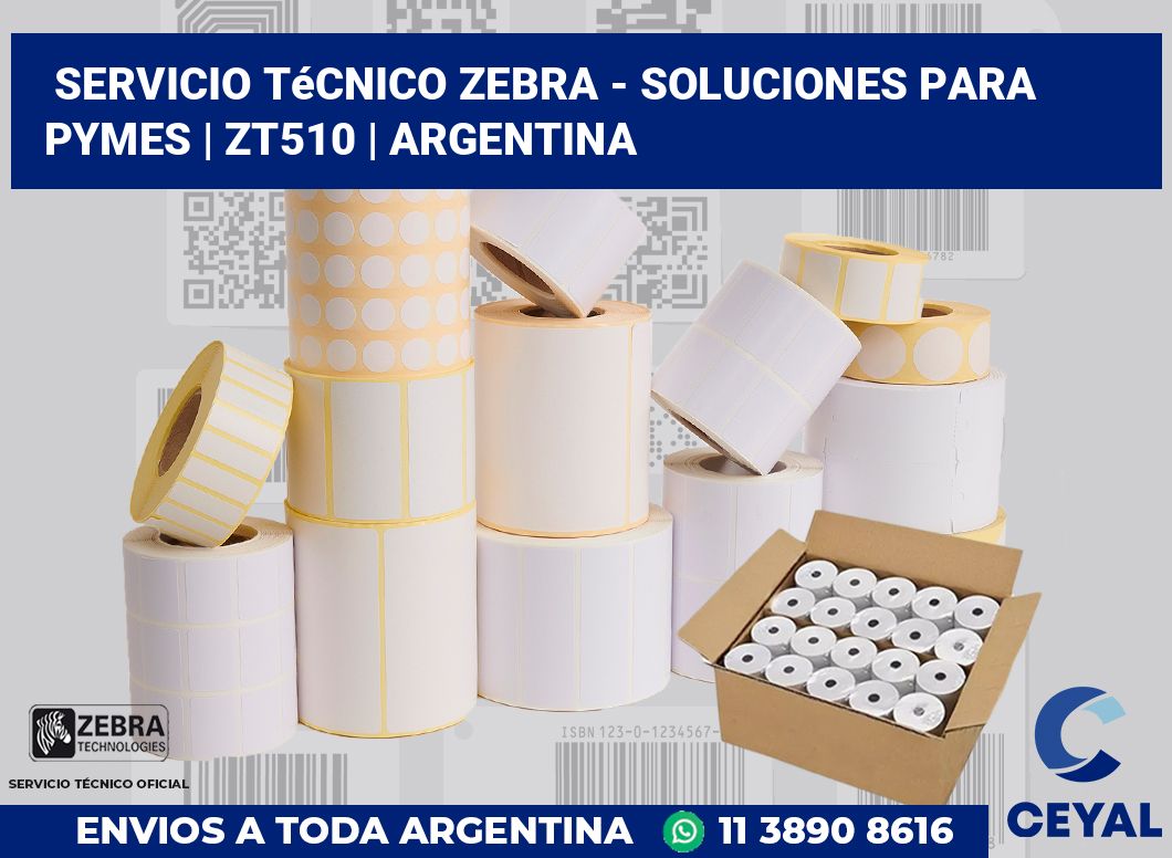 Servicio técnico Zebra - Soluciones para Pymes | ZT510 | Argentina