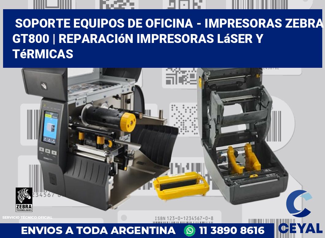 Soporte equipos de oficina - Impresoras Zebra GT800 | Reparación impresoras láser y térmicas