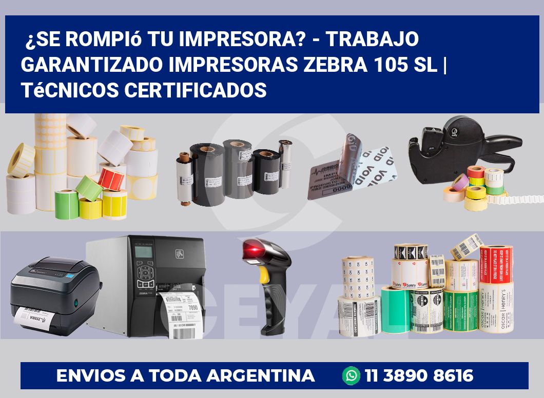 ¿Se rompió tu impresora? – Trabajo garantizado impresoras Zebra 105 SL | Técnicos certificados