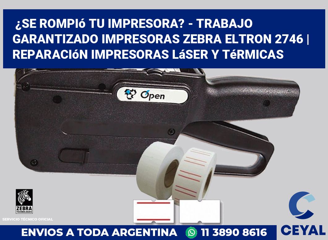 ¿Se rompió tu impresora? - Trabajo garantizado impresoras Zebra Eltron 2746 | Reparación impresoras láser y térmicas
