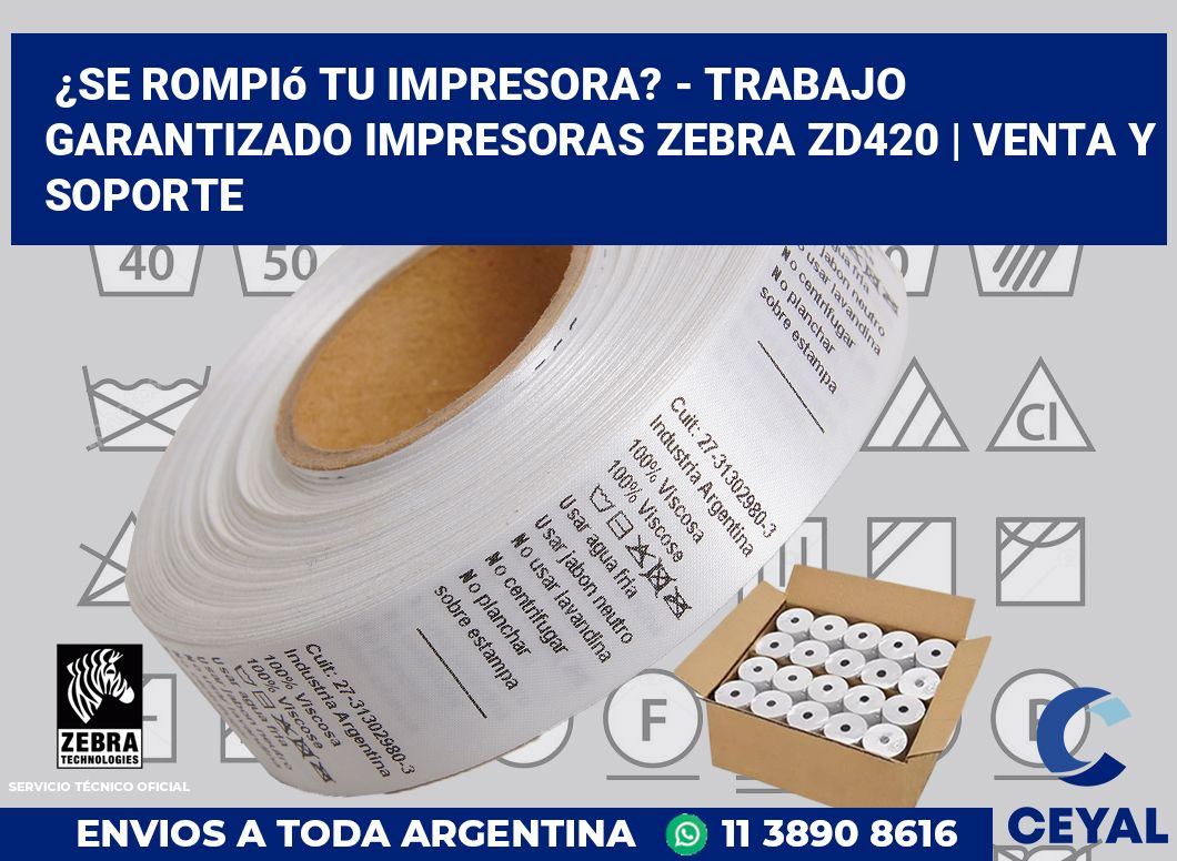 ¿Se rompió tu impresora? - Trabajo garantizado impresoras Zebra ZD420 | Venta y soporte