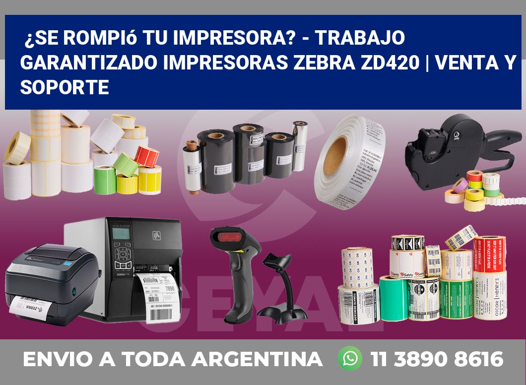 ¿Se rompió tu impresora? – Trabajo garantizado impresoras Zebra ZD420 | Venta y soporte