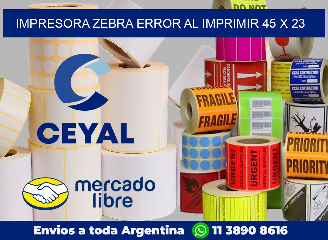 Impresora Zebra error al imprimir 45 x 23