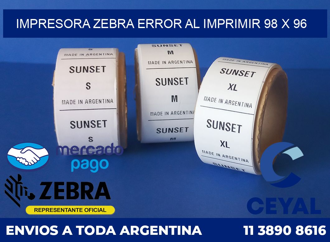 Impresora Zebra error al imprimir 98 x 96