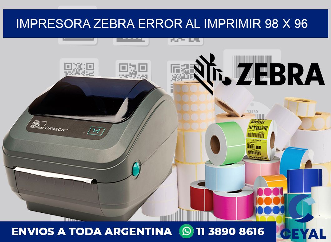 Impresora Zebra error al imprimir 98 x 96
