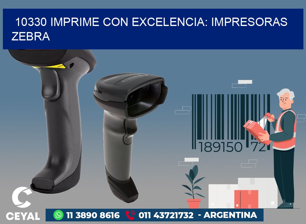 10330 IMPRIME CON EXCELENCIA: IMPRESORAS ZEBRA