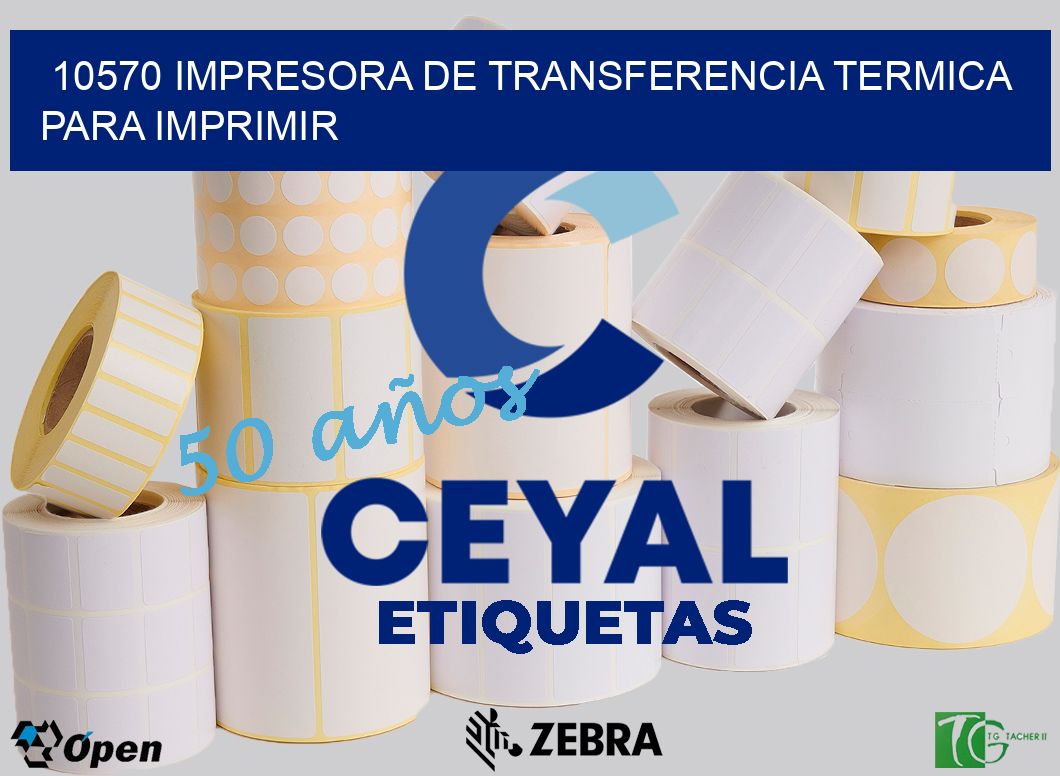 10570 IMPRESORA DE TRANSFERENCIA TERMICA PARA IMPRIMIR