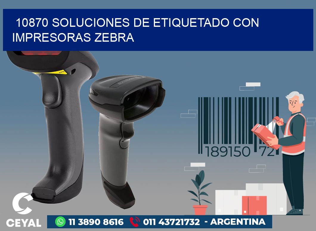 10870 SOLUCIONES DE ETIQUETADO CON IMPRESORAS ZEBRA