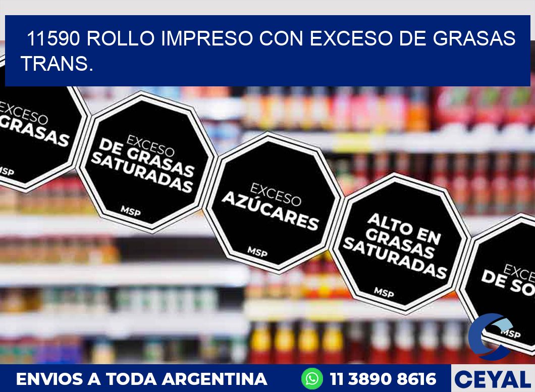 11590 ROLLO IMPRESO CON EXCESO DE GRASAS TRANS.