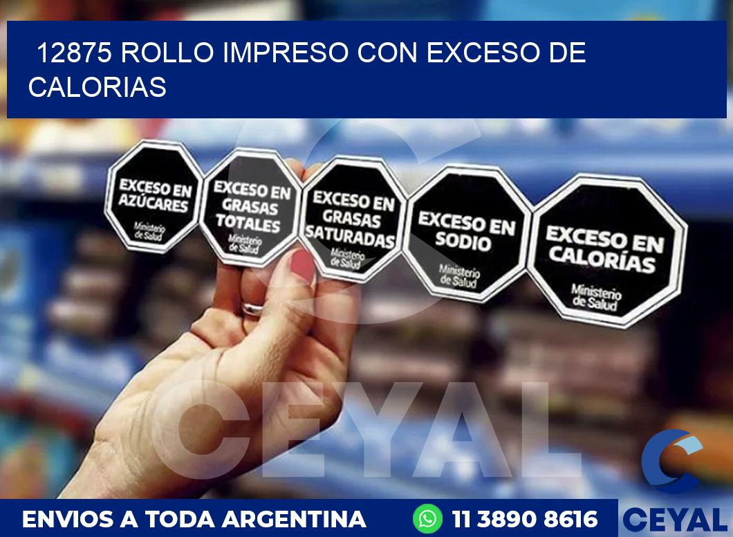 12875 ROLLO IMPRESO CON EXCESO DE CALORIAS